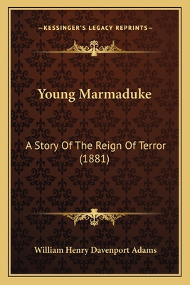 Young Marmaduke: A Story Of The Reign Of Terror... 1165795930 Book Cover