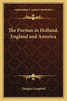 The Puritan in Holland, England and America 1162792329 Book Cover