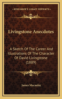 Livingstone Anecdotes: A Sketch Of The Career A... 1166642445 Book Cover