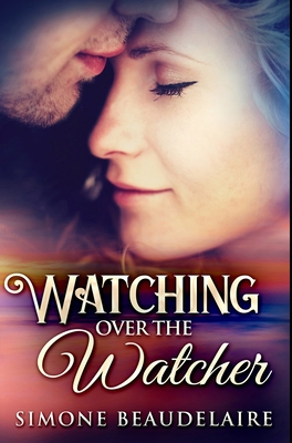 Watching Over The Watcher: Premium Hardcover Ed... 1034388738 Book Cover