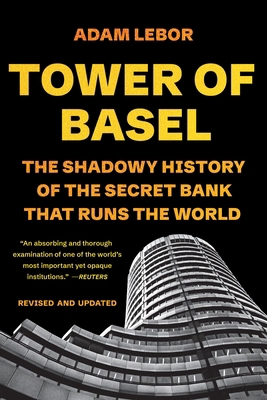 Tower of Basel: The Shadowy History of the Secr... 1541706218 Book Cover