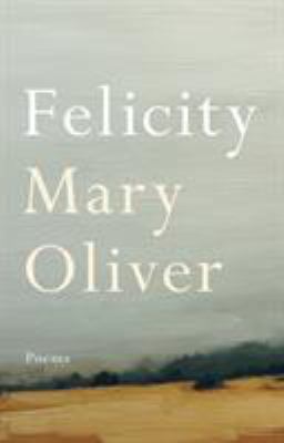 Felicity: Poems 1594206767 Book Cover