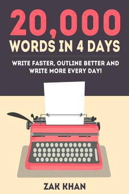 20,000 Words In 4 Days: Write Faster, Outline B... 1530740312 Book Cover