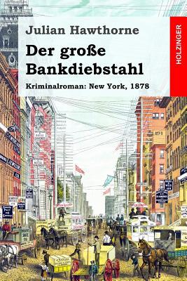 Der gro?e Bankdiebstahl: Kriminalroman: New Yor... [German] 1096846152 Book Cover