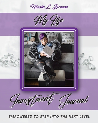 My Life Investment Journal - Empowered to Step ... 1957443111 Book Cover