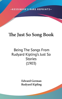 The Just So Song Book: Being The Songs From Rud... 1161734015 Book Cover