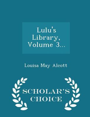 Lulu's Library, Volume 3... - Scholar's Choice ... 1297039165 Book Cover