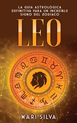 Leo: La guía astrológica definitiva para un inc... [Spanish] 1638180431 Book Cover