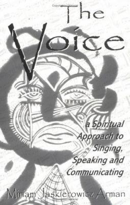 The Voice: A Spiritual Approach to Singing, Spe... 0967418100 Book Cover