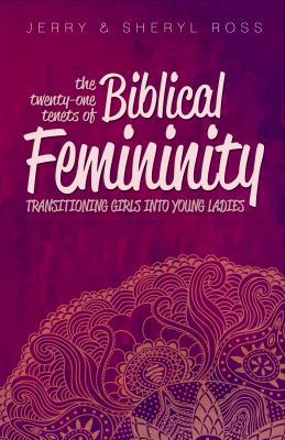 The 21 Tenets of Biblical Femininity: Transform... 0983796831 Book Cover