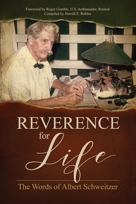 Reverence for Life: The Words of Albert Schweitzer 1600251137 Book Cover