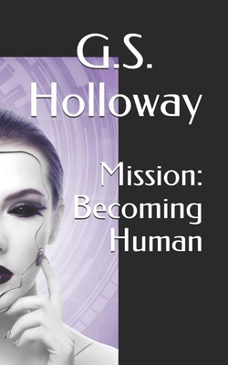 Mission: Becoming Human 1695260783 Book Cover