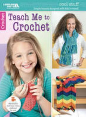 Cool Stuff: Teach Me to Crochet 1464743266 Book Cover