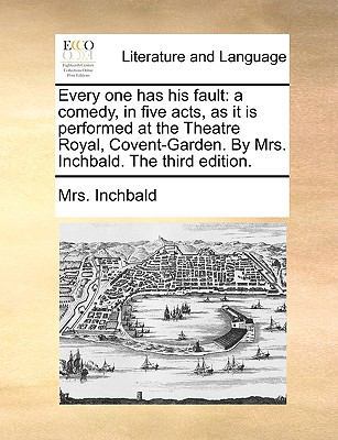 Every one has his fault: a comedy, in five acts... 1170463134 Book Cover