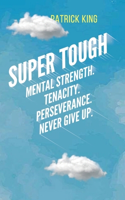 Super Tough: Mental Strength. Tenacity. Perseve... 1647430941 Book Cover
