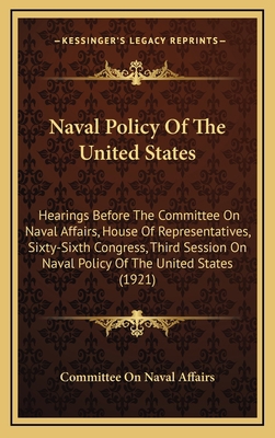 Naval Policy Of The United States: Hearings Bef... 1164970194 Book Cover