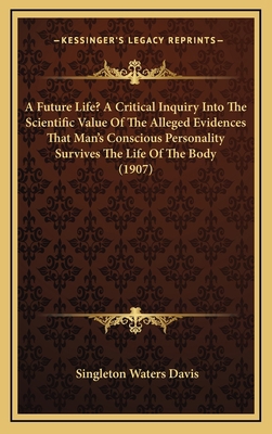 A Future Life? A Critical Inquiry Into The Scie... 1165286548 Book Cover
