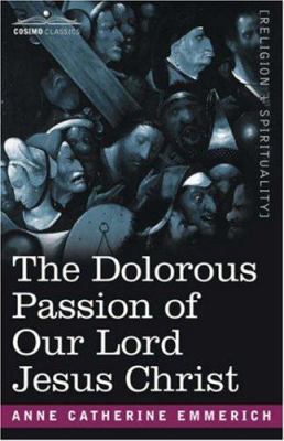 The Dolorous Passion of Our Lord Jesus Christ 1602065489 Book Cover