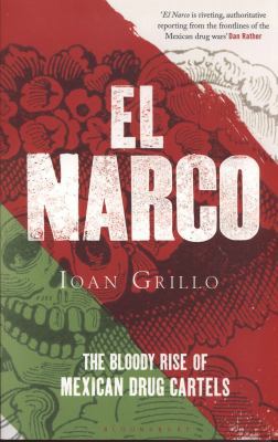 El Narco: The Bloody Rise of Mexican Drug Cartels 1408824337 Book Cover