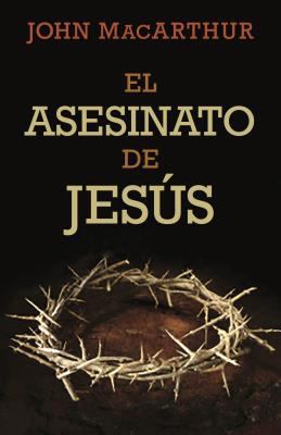El Asesinato de Jesús [Spanish] 0825457114 Book Cover