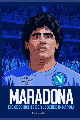 Maradona: Die Geschichte der Legende in Napoli [German]            Book Cover