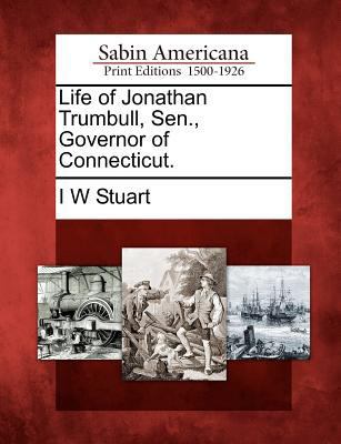 Life of Jonathan Trumbull, Sen., Governor of Co... 127578321X Book Cover