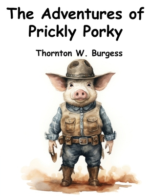 The Adventures of Prickly Porky 1836570058 Book Cover