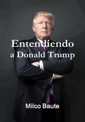 Entendiendo a Donald Trump [Spanish] 0359694179 Book Cover