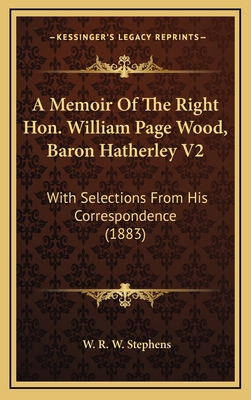 A Memoir of the Right Hon. William Page Wood, B... 1164358391 Book Cover