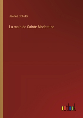 La main de Sainte Modestine [French] 3368937448 Book Cover