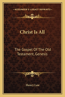 Christ Is All: The Gospel Of The Old Testament,... 1163608114 Book Cover