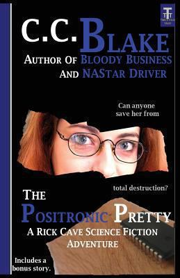 The Positronic Pretty: Space Opera Adventures 1482782545 Book Cover