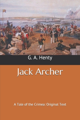 Jack Archer: A Tale of the Crimea: Original Text B08767B3ZD Book Cover