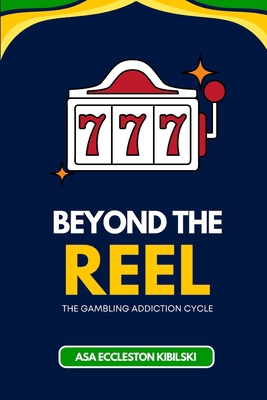 Beyond the Reel: The Gambling Addiction Cycle B0DBZTK6LF Book Cover