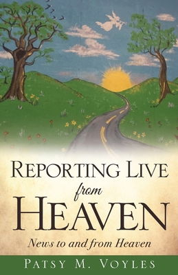 Reporting Live from Heaven: News to and from He... B0DNRQSGHD Book Cover