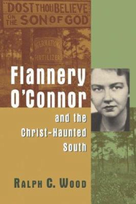 Flannery O'Connor and the Christ-Haunted South 0802821170 Book Cover