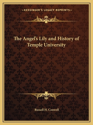 The Angel's Lily and History of Temple University 1162608374 Book Cover