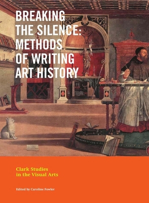 Breaking the Silence: Methods of Writing Art Hi... 0300282273 Book Cover