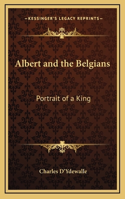 Albert and the Belgians: Portrait of a King 1163367818 Book Cover