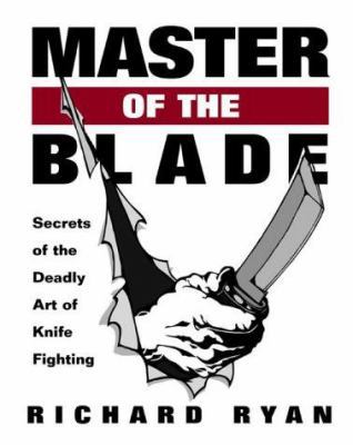 Master of the Blade: Secrets of the Deadly Art ... 1581600488 Book Cover