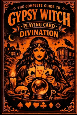 The Complete Guide to Gypsy Witch Playing Card ... B0FXTPRYG6 Book Cover