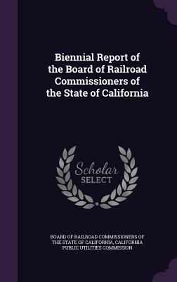 Biennial Report of the Board of Railroad Commis... 1358179506 Book Cover
