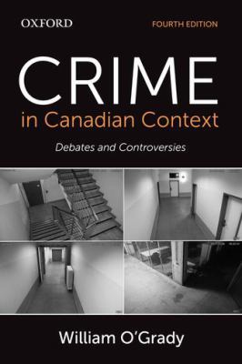 Crime in Canadian Context: Debates and Controve... 0199025983 Book Cover