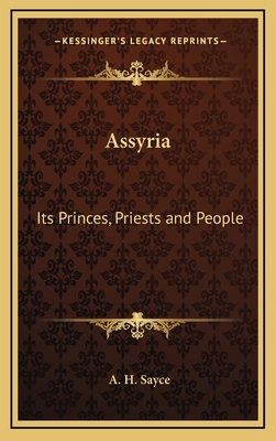 Assyria: Its Princes, Priests and People 1163203092 Book Cover