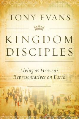 Kingdom Disciples: Heaven's Representatives on ... 0802412033 Book Cover