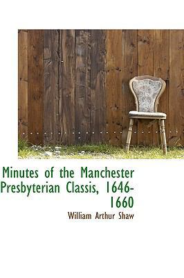 Minutes of the Manchester Presbyterian Classis,... 1103157795 Book Cover