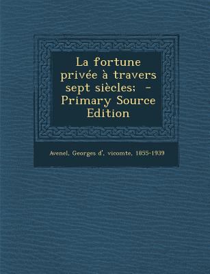 La Fortune Privee a Travers Sept Siecles; - Pri... [French] 1295562111 Book Cover
