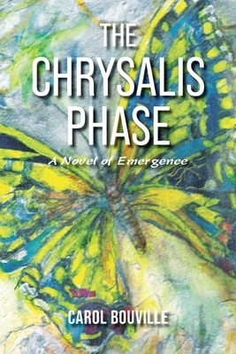 The Chrysalis Phase: A Novel of Emergence 1735496448 Book Cover