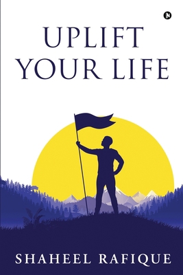 Uplift Your Life B0C9TVJ6BG Book Cover