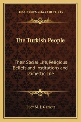 The Turkish People: Their Social Life, Religiou... 116272921X Book Cover
